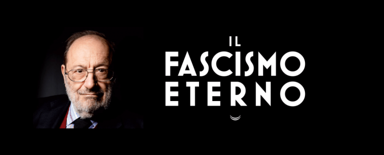 Il Fascismo è ancora tra noi. E Umberto Eco ci insegna dieci modi per riconoscerlo