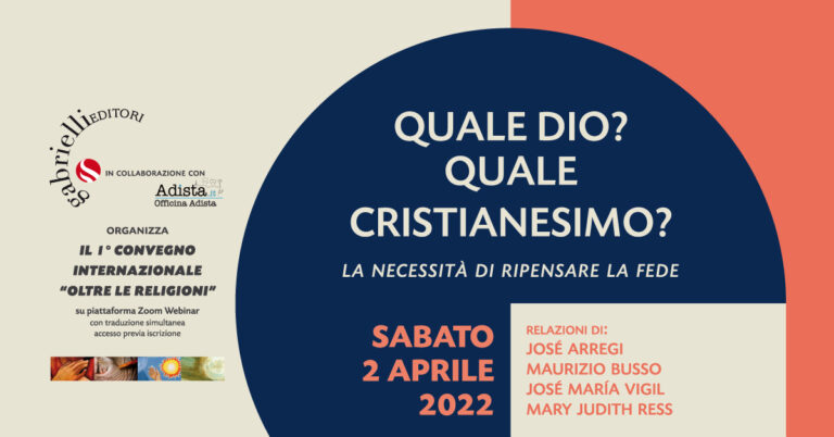 1° Convegno “oltre le religioni”: Quale Dio? Quale cristianesimo? La necessità di ripensare la fede (don Paolo Zambaldi)