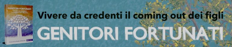 Genitori Fortunati. Vivere da credenti il coming out dei figli LGBT+ (www.gionata.org)